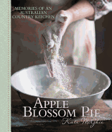 Apple Blossom Pie: Memories of an Australian Country Kitchen