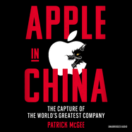 Apple in China: The Capture of the World's Greatest Company