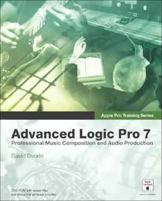 Apple Pro Training Series: Advanced Logic Pro 7 - Dvorin, David