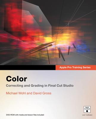 Apple Pro Training Series: Color - Wohl, Michael, and Gross, David