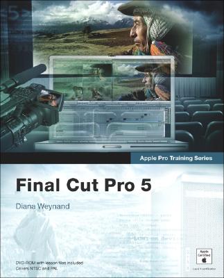 Apple Pro Training Series: Final Cut Pro 5 - Weynand, Diana