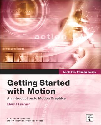 Apple Pro Training Series: Getting Started With Motion - Plummer, Mary