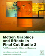 Apple Pro Training Series: Motion Graphics and Effects in Final Cut Studio 2 - Spencer, Mark, and Schofield, Jem