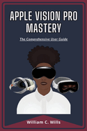 Apple Vision Pro Mastery: The Comprehensive User Guide