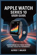 Apple Watch Series 10 User Guide: Understanding the Fitness Tracking Features for Better Performance