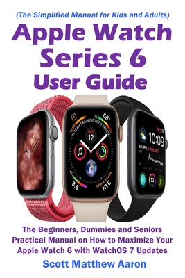 Apple Watch Series 6 User Guide - Aaron, Scott Matthew