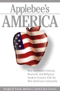 Applebee's America: How Successful Political, Business, and Religious Leaders Connect with the New American Community - Sosnik, Douglas B, and Dowd, Matthew J, and Fournier, Ron
