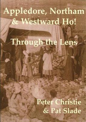 Appledore, Northam and Westward Ho!: Through the Lense: Part 1 - Christie, Peter, and Slade, Pat