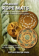 Appledore Rope Mats: A History and Exploration of Mat Making Techniques.... and Memories of an Appledore 'maid' - Wells, Ann, and Wells, George