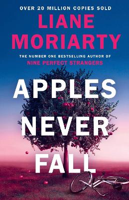 Apples Never Fall: The #1 Bestseller and Richard & Judy pick, from the author Nine Perfect Strangers - Moriarty, Liane