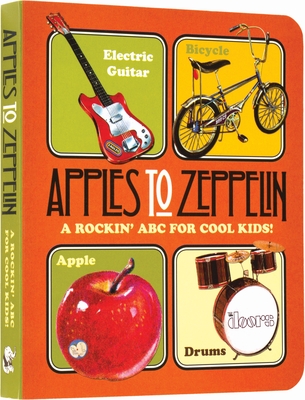 Apples to Zeppelin Board Book: A Rockin' ABC for Cool Kids! - Darling, Benjamin
