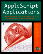 Applescript Applications: Building Applications with Facespan & Applescript, with CDROM