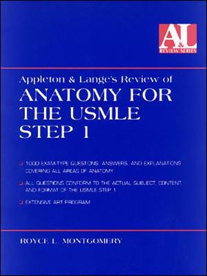 Appleton and Lange's Review of Anatomy for the USMLE Step 1 - Montgomery, Royce L, PH.D., and Singleton, Mary C