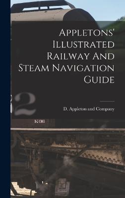 Appletons' Illustrated Railway And Steam Navigation Guide - D Appleton and Company (Creator)