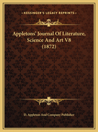 Appletons' Journal of Literature, Science and Art V8 (1872)