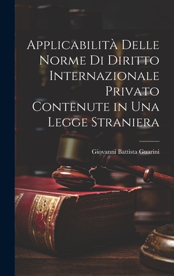 Applicabilit Delle Norme Di Diritto Internazionale Privato Contenute in Una Legge Straniera - Guarini, Giovanni Battista