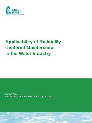 Applicability of Reliability-Centered Maintenance in the Water Industry - Basson, Marius, and Fynn, Christopher, and Sinkoff, Steve