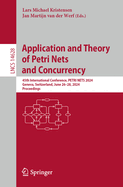 Application and Theory of Petri Nets and Concurrency: 45th International Conference, PETRI NETS 2024, Geneva, Switzerland, June 26-28, 2024, Proceedings