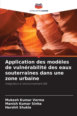 Application des mod?les de vuln?rabilit? des eaux souterraines dans une zone urbaine - Verma, Mukesh Kumar, and Sinha, Manish Kumar, and Shukla, Harshit