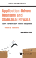 Application-driven Quantum And Statistical Physics: A Short Course For Future Scientists And Engineers - Volume 1: Foundations