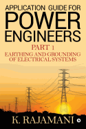 Application Guide for Power Engineers: Earthing and Grounding of Electrical Systems