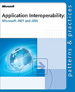 Application Interoperability: Microsofta .Net and J2ee: Microsoft(r) .Net and J2ee