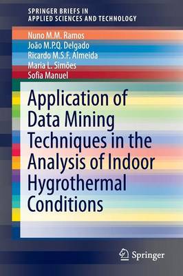 Application of Data Mining Techniques in the Analysis of Indoor Hygrothermal Conditions - Ramos, Nuno M.M., and Delgado, Joo M.P.Q., and Almeida, Ricardo M.S.F.