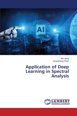 Application of Deep Learning in Spectral Analysis - Jiang, Hui, and Chen, Quansheng