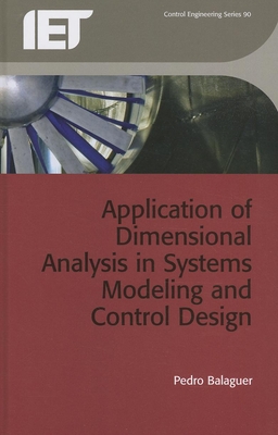 Application of Dimensional Analysis in Systems Modeling and Control Design - Balaguer, Pedro