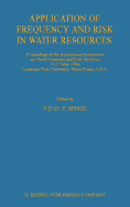 Application of Frequency and Risk in Water Resources: Proceedings of the International Symposium on Flood Frequency and Risk Analyses, 14-17 May 1986, Louisiana State University, Baton Rouge, U.S.a