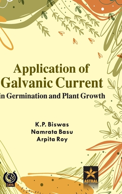 Application of Galvanic Current in Germination and Plant Growth - Biswas, K P, and Basu, Namrata, and Roy, Arpita