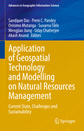 Application of Geospatial Technology and Modelling  on Natural Resources Management: Current State, Challenges and Sustainability