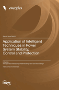 Application of Intelligent Techniques in Power System Stability, Control and Protection