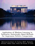 Application of Machine Learning to Toolmarks: Statistically Based Methods for Impression Pattern Comparisons