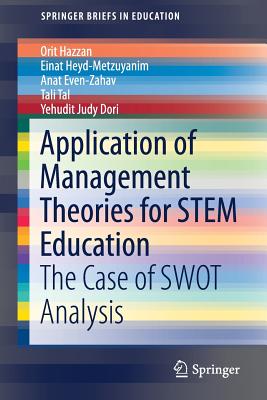 Application of Management Theories for Stem Education: The Case of Swot Analysis - Hazzan, Orit, and Heyd-Metzuyanim, Einat, and Even-Zahav, Anat