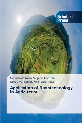 Application of Nanotechnology in Agriculture - Khouzani, Mohammad Reza Zargaran, and Daie-Naseri, Seyed Mohammad Amin