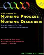 Application of Nursing Process and Nursing Diagnosis: An Interactive Text for Diagnostic Reasoning - Doenges, Marilynn E, Aprn, and Moorhouse, Mary Frances, RN, CRRN, CLNC, CCP, and Burley, Joseph T., RN