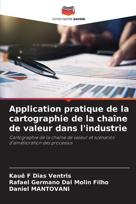 Application pratique de la cartographie de la chane de valeur dans l'industrie - Dias Ventris, Kau F, and Dal Molin Filho, Rafael Germano, and Mantovani, Daniel