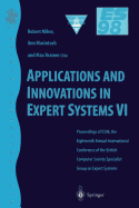 Applications and Innovations in Expert Systems VI: Proceedings of Es98, the Eighteenth Annual International Conference of the British Computer Society Specialist Group on Expert Systems, Cambridge, December 1998