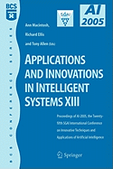 Applications and Innovations in Intelligent Systems XIII: Proceedings of Ai2005, the Twenty-Fifth Sgai International Conference on Innovative Techniques and Applications of Artifical Intelligence