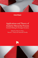 Applications and Theory of Analytic Hierarchy Process: Decision Making for Strategic Decisions
