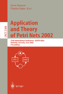 Applications and Theory of Petri Nets 2002: 23rd International Conference, ICATPN 2002, Adelaide, Australia, June 24-30, 2002 - Proceedings