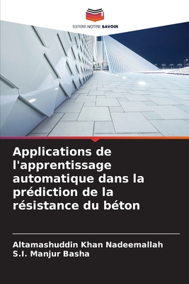Applications de l'apprentissage automatique dans la prdiction de la rsistance du bton - Nadeemallah, Altamashuddin Khan, and Basha, S I Manjur