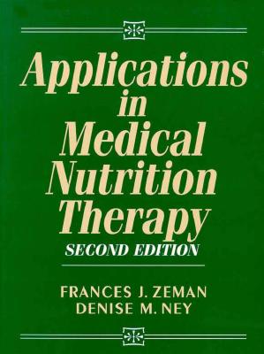 Applications in Medical Nutrition Therapy - Zeman, Frances J, and Ney, Denise M