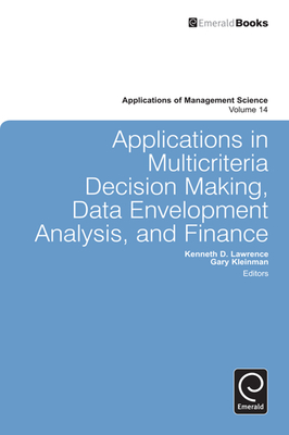Applications in Multi-Criteria Decision Making, Data Envelopment Analysis, and Finance - Kleinman, Gary (Editor), and Lawrence, Kenneth D (Editor)