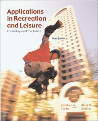 Applications in Recreation and Leisure: For Today and the Future with Powerweb Bind-In Passcard - Cordes, Kathleen A, and Ibrahim, Hilmi, and Cordes Kathleen