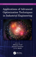 Applications of Advanced Optimization Techniques in Industrial Engineering