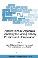 Applications of Algebraic Geometry to Coding Theory, Physics and Computation