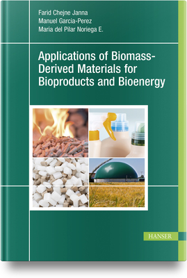 Applications of Biomass-Derived Materials for Bioproducts and Bioenergy - Janna, Farid Chejne, and Perez, Manuel Garcia, and E., Maria del Pilar Noriega