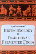 Applications of Biotechnology in Traditional Fermented Foods - National Research Council, and Policy and Global Affairs, and Office of International Affairs